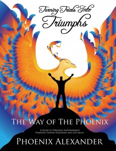 Phoenix Alexander's Book Turning Trials Into Triumphs The Way Of The Phoenix